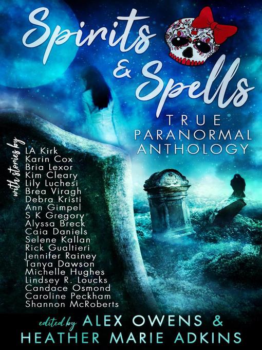 Title details for Spirits & Spells True Paranormal Anthology by Heather Marie Adkins - Available